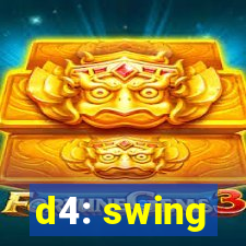 d4: swing